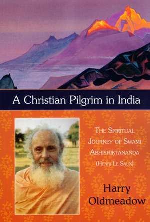 A Christian Pilgrim in India de Harry Oldmeadow