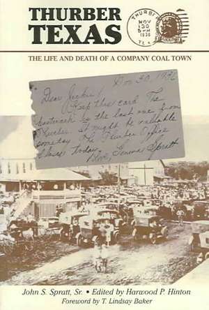 Thurber Texas: The Life and Death of a Company Coal Town de John S. Spratt