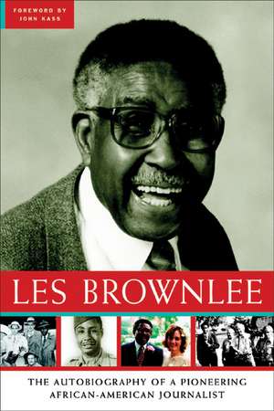 Les Brownlee: The Autobiography of a Pioneering African-American Journalist de Les Brownlee