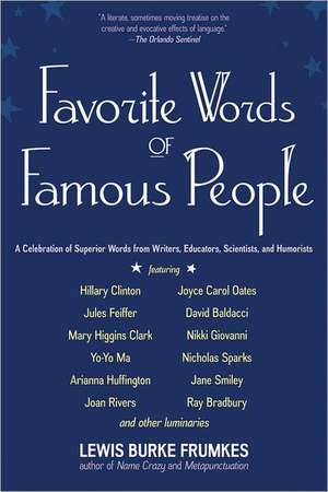 Favorite Words of Famous People: A Celebration of Superior Words from Writers, Educators, Scientists, and Humorists de Lewis Burke Frumkes