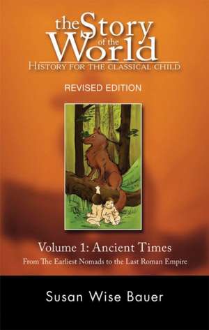 Story of the World – History for the Classical Child: Volume 1 - The Ancient Times de Susan Wise Bauer