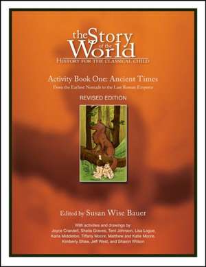 The Story of the World: Ancient Times - History for the Classical Child: Activity Book de Susan Wise Bauer