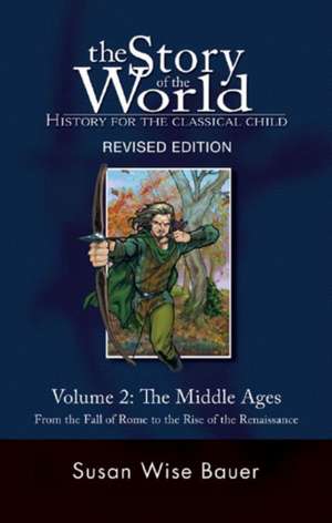 Story of the World, Vol. 2 – History for the Classical Child: The Middle Ages de Susan Bauer