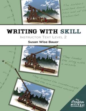 The Complete Writer – Writing With Skill – Instructor Text Level Two de Susan Wise Bauer