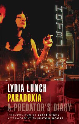 Paradoxia: A Predator's Diary de Lydia Lunch