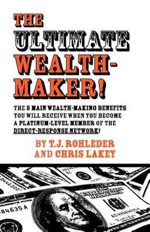 The Ultimate Wealth-Maker! de T. J. Rohleder