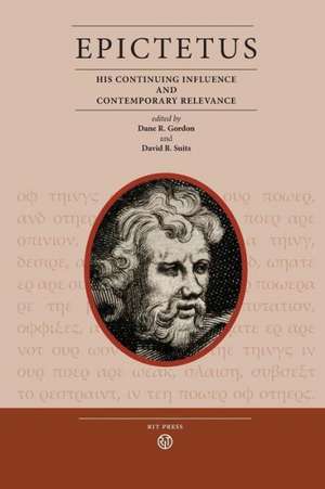 Epictetus: His Continuing Influence and Contemporary Relevance de David B. Suits