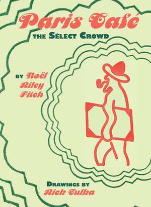 Paris Cafe: The Select Crowd de Noel Riley Fitch