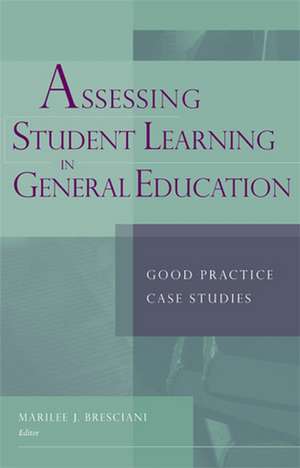 Assessing Student Learning in General Education – Good Practice Case Studies de MJ Bresciani