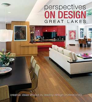 Perspectives on Design Great Lakes: Creative Ideas Shared by Leading Design Professionals de Panache Partners LLC