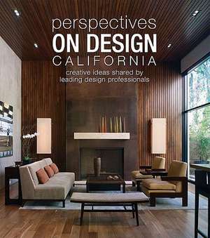 Perspectives on Design California: Creative Ideas Shared by Leading Design Professionals de Panache Partners LLC