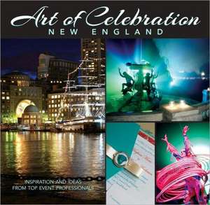 Art of Celebration New England: Inspiration and Ideas from Top Event Professionals de Panache Partners LLC