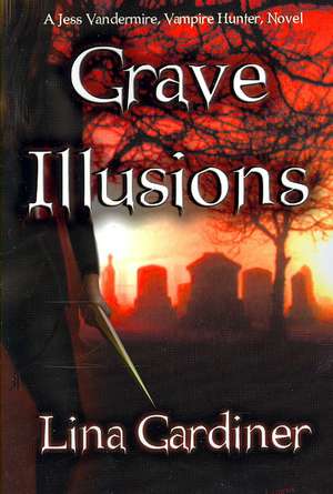 Grave Illusions de Lina Gardiner