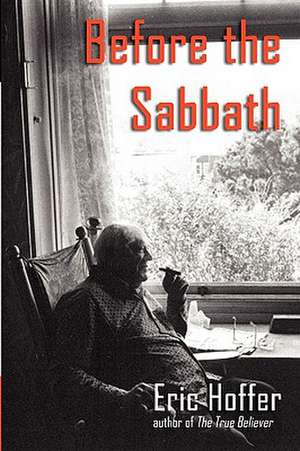 Before the Sabbath de Eric Hoffer