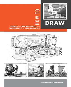 How to Draw: Drawing and Sketching Objects and Environments from Your Imagination de Scott Robertson