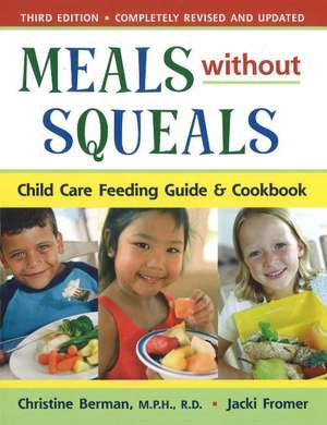 Meals without Squeals: Child Care Feeding Guide & Cookbook de Christine Berman MPH RD