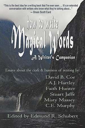 How to Write Magical Words: A Writer's Companion de Edmund R. Schubert