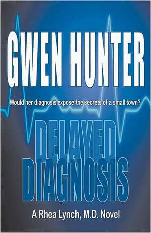 Delayed Diagnosis de Gwen Hunter