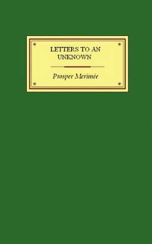 Letters to an Unknown de Prosper Merimie