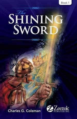 The Shining Sword: Book 1 de Charles G. Coleman