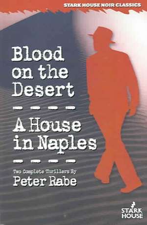 Blood on the Desert / A House in Naples de Peter Rabe