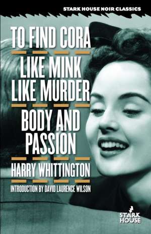 To Find Cora / Like Mink Like Murder / Body and Passion de Harry Whittington