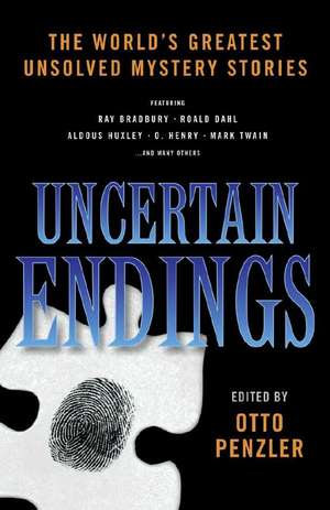 Uncertain Endings – Literature′s Greastest Mystery Stories de Otto Penzler