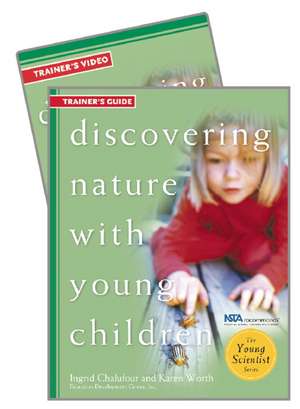 Discovering Nature with Young Children Trainer's Guide W/DVD [With DVD] de Ingrid Chalufour