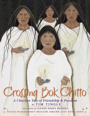 Crossing Bok Chitto: A Choctaw Tale of Friendship & Freedom de Tim Tingle