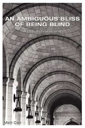 An Ambiguous Bliss of Being Blind de Matt Cav