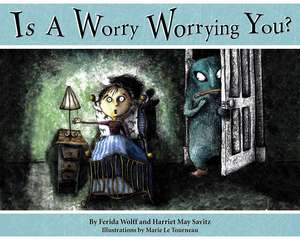 Is a Worry Worrying You? de Ferida Wolff