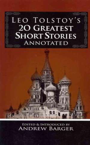 Leo Tolstoy's 20 Greatest Short Stories Annotated de Leo Tolstoy