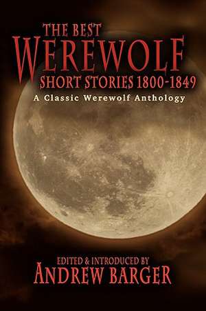 The Best Werewolf Short Stories 1800-1849 de Andrew Barger