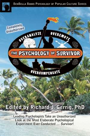 The Psychology of Survivor: Leading Psychologists Take an Unauthorized Look at the Most Elaborate Psychological Experiment Ever Conducted...Surviv de Richard J. Gerrig