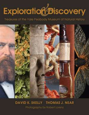 Exploration and Discovery: Treasures of the Yale Peabody Museum of Natural History de David K. Skelly