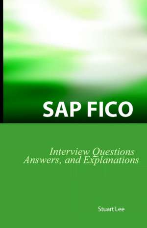 SAP Fico Interview Questions, Answers, and Explanations: SAP Fico Certification Review de Stuart Airlie