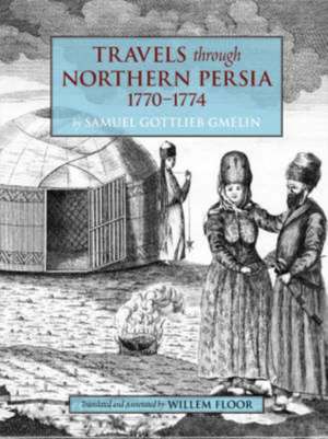 Travels Through Northern Persia de Samuel Gottlieb Gmelin