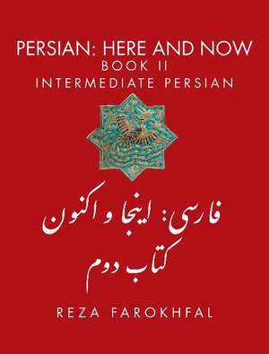 Persian -- Here & Now: Book II: Intermediate Persian de Reza Farokhfal