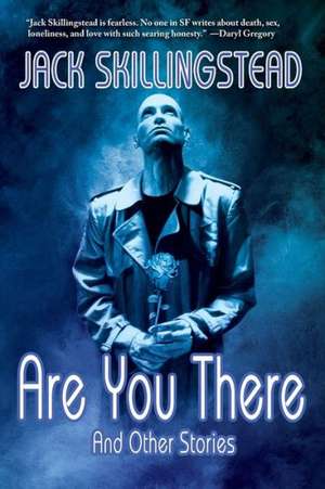 Are You There de Jack Skillingstead