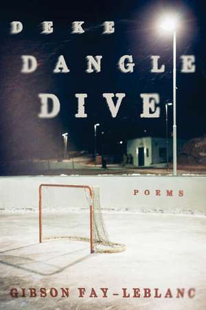 Deke Dangle Dive: Poems de Gibson Fay-Leblanc