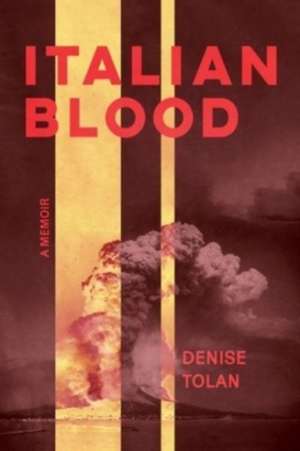 Italian Blood: A Memoir de Denise Tolan