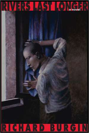 Rivers Last Longer de Richard Burgin