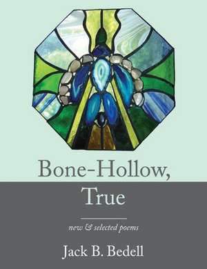 Bone-Hollow, True de Jack B. Bedell