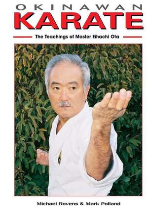 Okinawan Karate: The Teachings of Master Eihachi Ota de Mark Polland