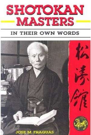 Shotokan Masters: In Their Own Words de Jose M. Fraguas