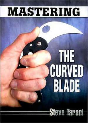 Mastering the Curved Blade de Steve Tarani