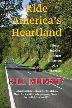 Ride America's Heartland de Bill Murphy