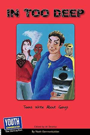 In Too Deep: Teens Write about Gangs de Keith Hefner