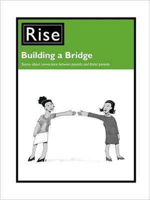 Building a Bridge: Stories about Connections Between Parents and Foster Parents de Nora McCarthy