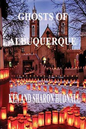 Ghosts of Albuquerque de Ken Hudnall